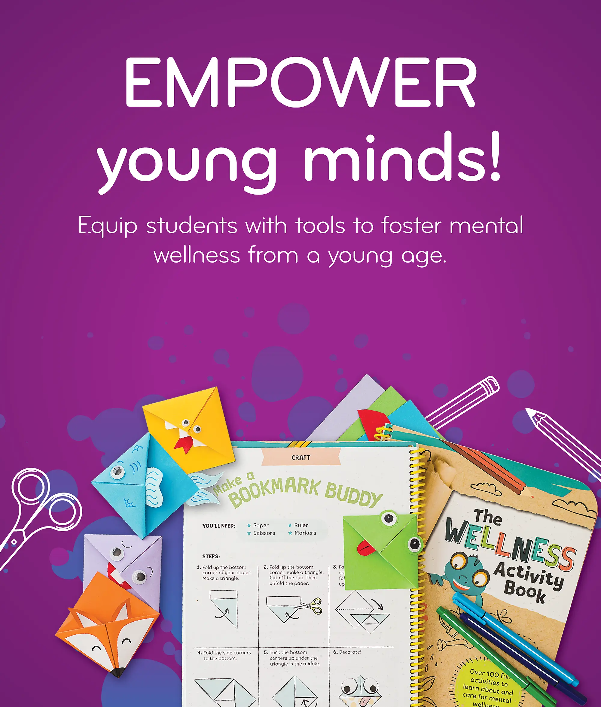 EMPOWER young minds! Equip students with tools to foster mental wellness from a young age.